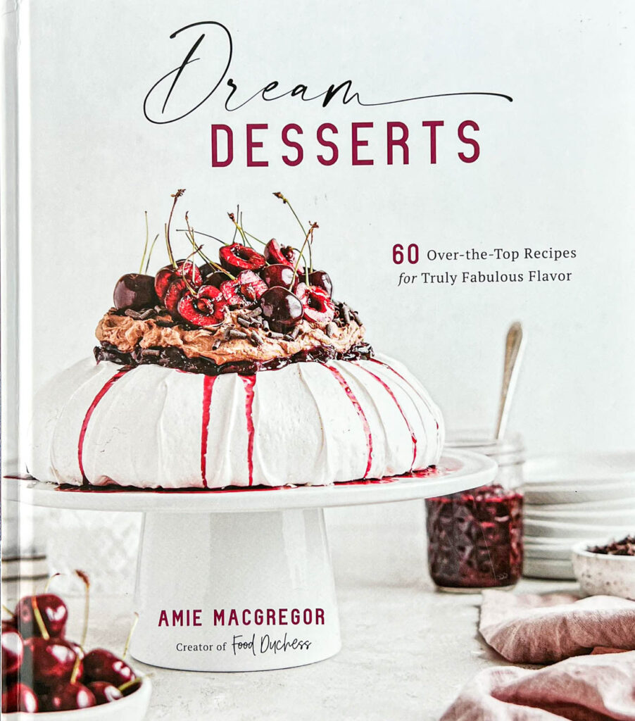 Cookbook cover- Dream Desserts: 60 Over-the-Top Recipes or Truly Fabulous Flavor.