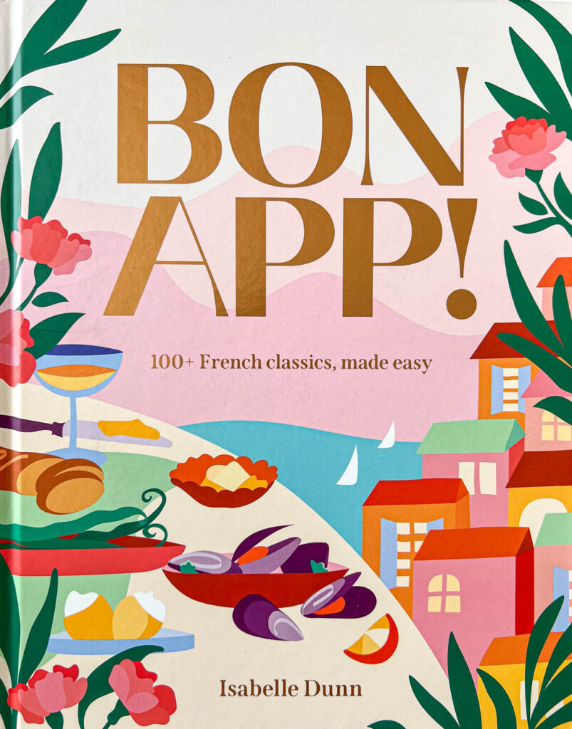 Cookbook cover- Bon App! 100+ French Classics, Made Easy.