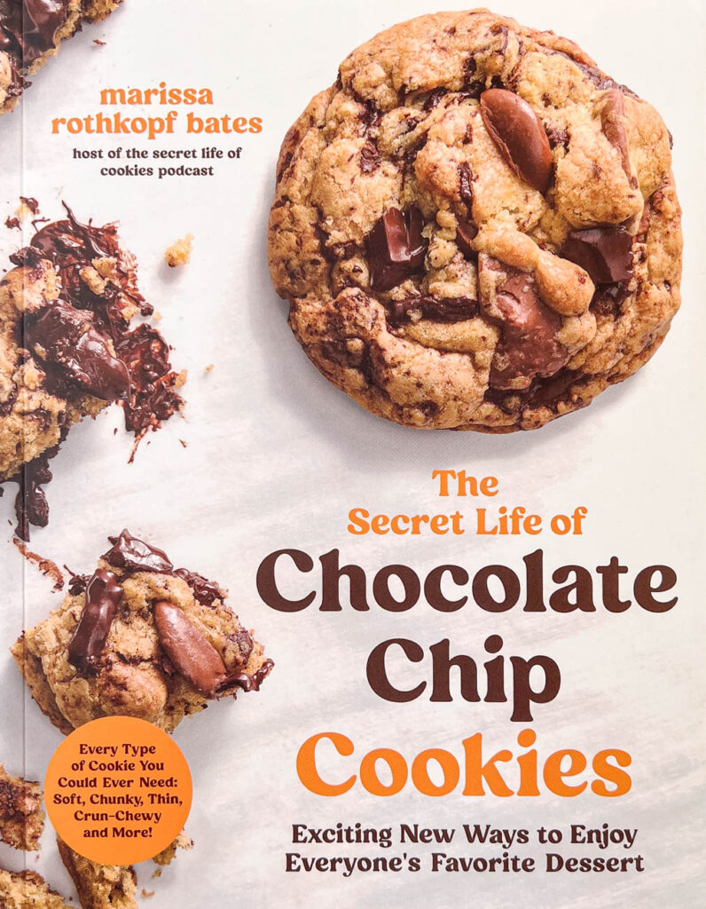 Cookbook cover- The Secret Life of Chocolate Chip Cookies: Exciting New Ways to Enjoy Everyone's Favorite Dessert.