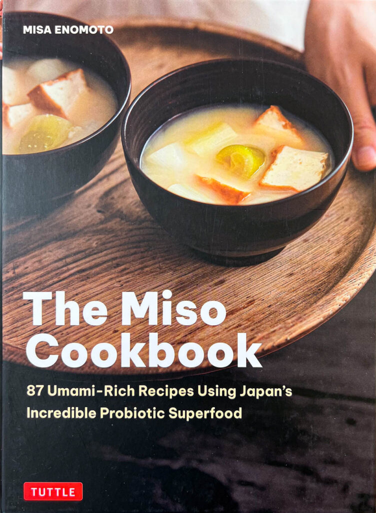 Cookbook cover- The Miso Cookbook: 87 Umami-Rich Recipes Using Japan's Incredible Probiotic Superfood.