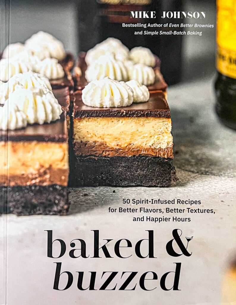 Cookbook cover- Baked and Buzzed: 50 Spirit-Infused Recipes for Better Flavors, Better Textures, and Happier Hours.
