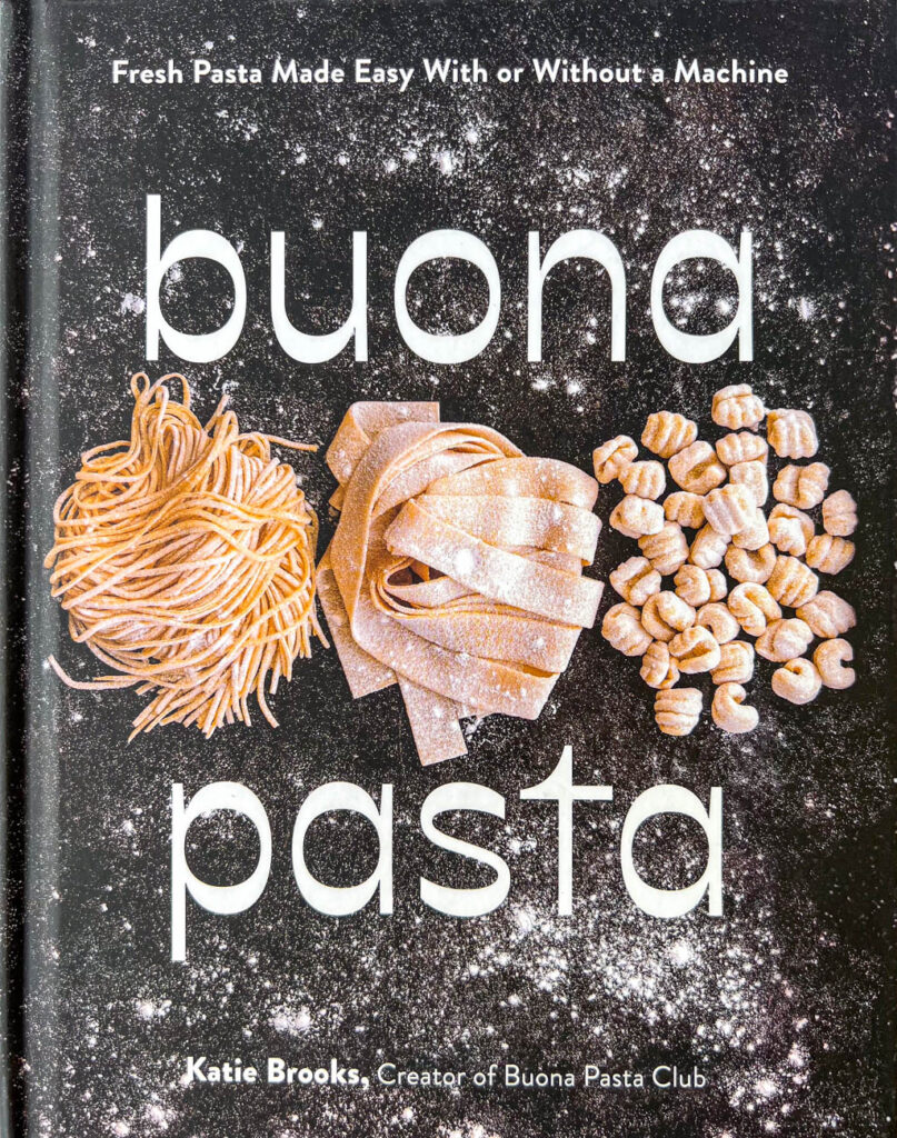 Cookbook cover- Buona Pasta: Fresh Pasta Made Easy With or Without a Machine.