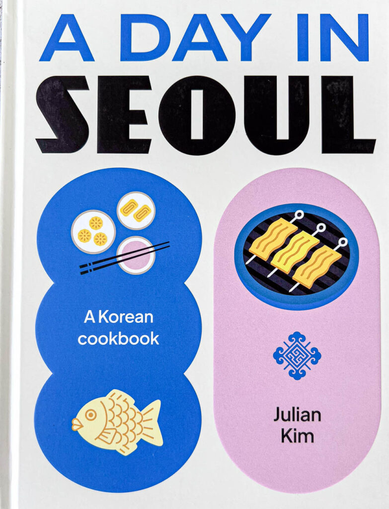 Cookbook cover- A Day in Seoul: A Korean Cookbook.